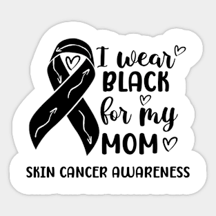 I Wear Black For My Mom Skin Cancer Awareness Sticker